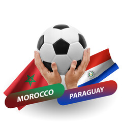 Soccer football competition match, national teams morocco vs paraguay