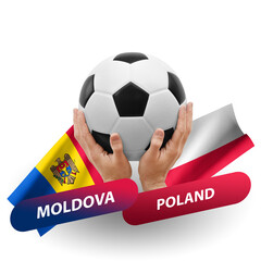 Soccer football competition match, national teams moldova vs poland