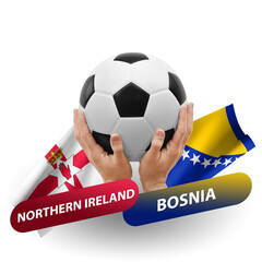 Soccer football competition match, national teams northern ireland vs bosnia