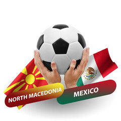 Soccer football competition match, national teams north macedonia vs mexico