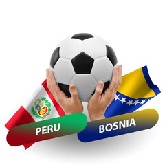 Soccer football competition match, national teams peru vs bosnia