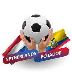 Soccer football competition match, national teams netherlands vs ecuador