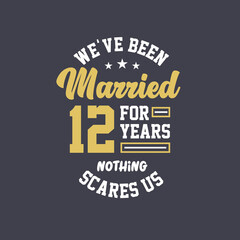 Fototapeta na wymiar We've been Married for 12 years, Nothing scares us. 12th anniversary celebration