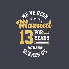 We've been Married for 13 years, Nothing scares us. 13th anniversary celebration