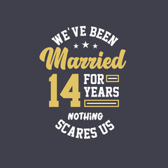 Fototapeta na wymiar We've been Married for 14 years, Nothing scares us. 14th anniversary celebration