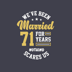 Fototapeta na wymiar We've been Married for 71 years, Nothing scares us. 71st anniversary celebration