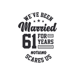 61st anniversary celebration. We've been Married for 61 years, nothing scares us