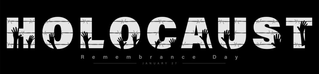 International Holocaust Remembrance Day poster, January 27. World War II Remembrance Day. Concentration Camps. Silhouette refugee hands raising and barbed wire