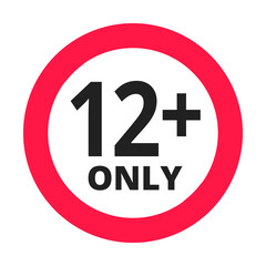 Over 12 years old plus forbidden round icon sign vector illustration. Twelve or older persons adult content 12 plus only rating isolated on white background.
