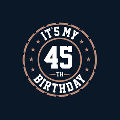 It's my 45th birthday. Happy 45th birthday
