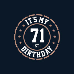 It's my 71st birthday. Happy 71st birthday