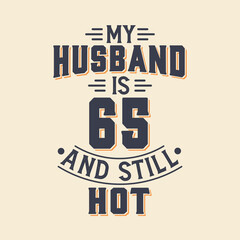 My husband is 65 and still hot