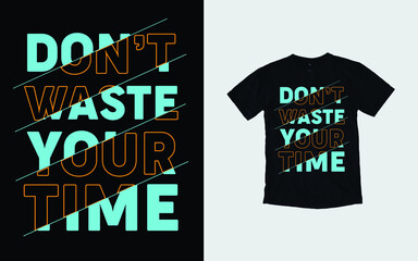 MOTIVATIONAL T SHIRT DESIGN IDEAS DONT WASTE YOUR TIME