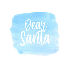 Vector hand lettering dear santa with watercolors, vector illustration.