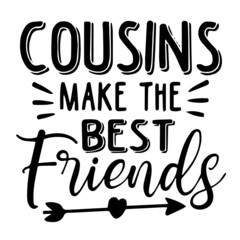 cousin make the best friends background inspirational quotes typography lettering design