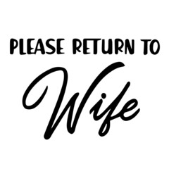 please return to wife background inspirational quotes typography lettering design