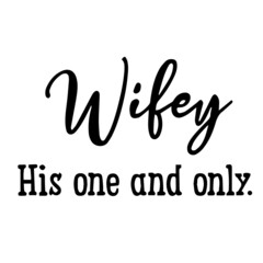 Fototapeta na wymiar wifey his one and only background inspirational quotes typography lettering design