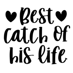 best catch of his life background inspirational quotes typography lettering design