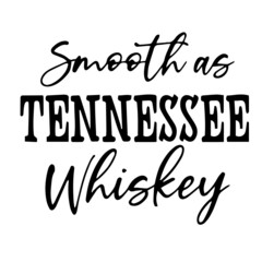 smooth as tennessee whiskey background inspirational quotes typography lettering design