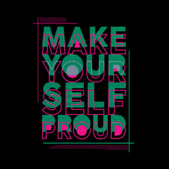 Make Yourself Proud Typography Poster & T Shirt Design Vector