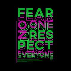 Fear No One Respect Everyone Typography Poster & T Shirt Design Vector