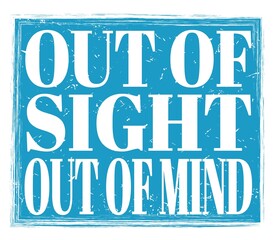 OUT OF SIGHT OUT OF MIND, text on blue stamp sign