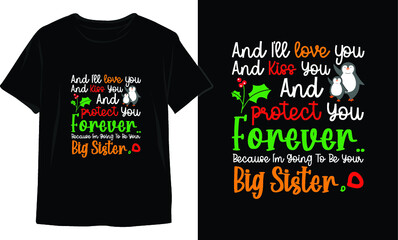 And I'll love you And Kiss You And protect And forever.. Because I'm going to be -Christmas T-Shirt Design. Christmas T-Shirt Vector. Christmas Vector Graphic For T-shirt. Christmas T-Shirt For Women.