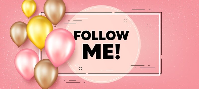 Follow me text. Balloons frame promotion banner. Special offer sign. Super offer symbol. Follow me text frame background. Party balloons banner. Vector