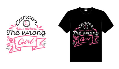 Cancer you picked the wrong girl Breast Cancer T shirt design typography, lettering merchandise design.