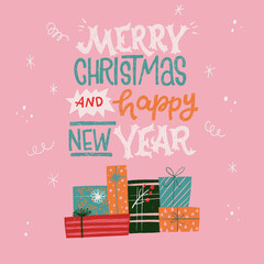 Merry Christmas And Happy New Year stylish greeting card. Hand drawn lettering phrase for winter holidays. Pile of gift boxes and presents, and handwritten inscription with congratulations.