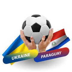 Soccer football competition match, national teams ukraine vs paraguay