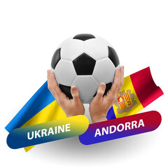 Soccer football competition match, national teams ukraine vs andorra