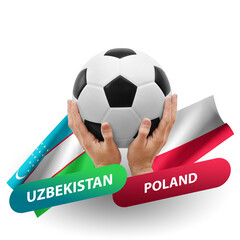 Soccer football competition match, national teams uzbekistan vs poland