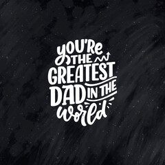 Funny hand drawn lettering quote for Father's day greeting card. Typography poster. Cool phrase for t shirt print. Inspirational slogan. Vector