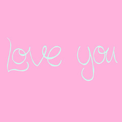 Love you, lettering on a pink background. Postcard for the holiday of St. Valentine.
