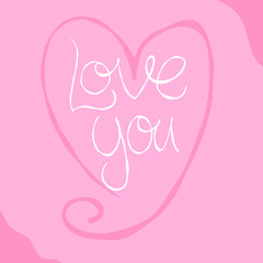 Love you lettering in the heart on a pink background. Vector illustration for postcard or poster design.