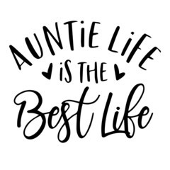 auntie life is the best life background inspirational quotes typography lettering design