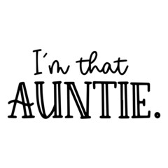 i'm that auntie background inspirational quotes typography lettering design