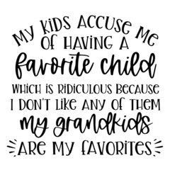 my kids accuse me of hacing a favorite child background inspirational quotes typography lettering design
