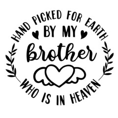 hand picked for earth by my brother who is in heaven background inspirational quotes typography lettering design