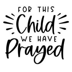 for this child we have prayed background inspirational quotes typography lettering design