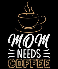 Mom needs coffee T-shirt design