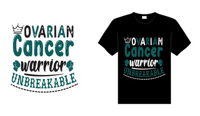 Ovarian cancer warrior unbreakable Ovarian Cancer T shirt design, typography lettering merchandise design. 