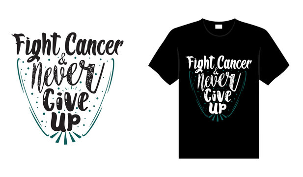 Fight cancer  & never give up Ovarian Cancer T shirt design, typography lettering merchandise design. 