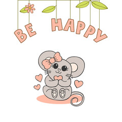Hand drawn cute animals with lettering. A mouse with a pink bow and a heart. Flower and leaves. Be Happy. White background. Vector.