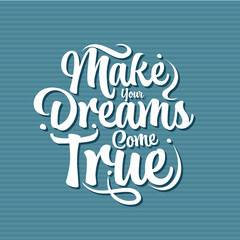 make your dreams come true