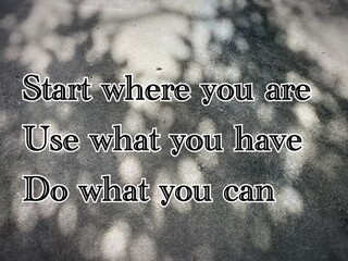 A quote says, Start where you are Use what you have Do what you can.