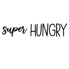 super hungry background inspirational quotes typography lettering design