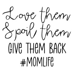 spoil them spoil them give them back momlife background inspirational quotes typography lettering design