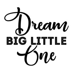 Dream Big Little One SVG